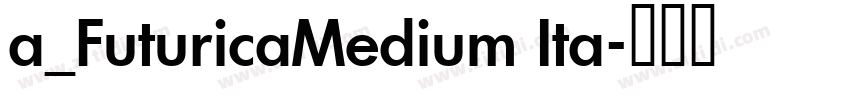 a_FuturicaMedium Ita字体转换
